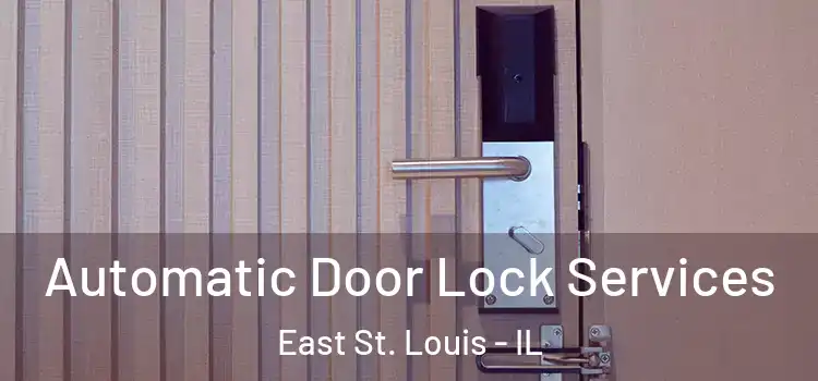  Automatic Door Lock Services East St. Louis - IL
