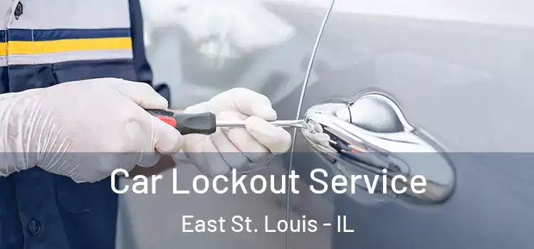 Car Lockout Service East St. Louis - IL