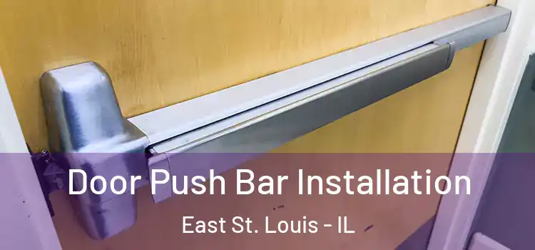 Door Push Bar Installation East St. Louis - IL