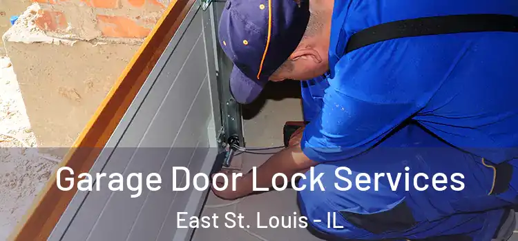 Garage Door Lock Services East St. Louis - IL