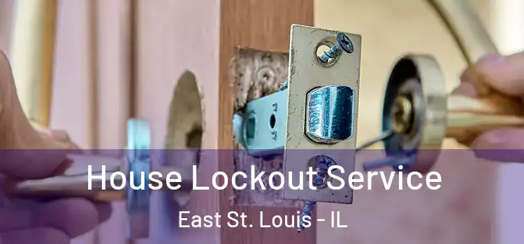 House Lockout Service East St. Louis - IL