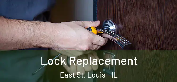Lock Replacement East St. Louis - IL